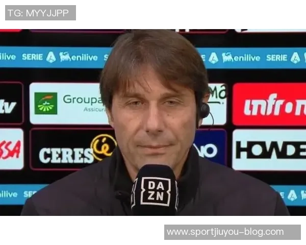 孔蒂称霍伊伦展现明星潜力并预示球队面临艰难赛季